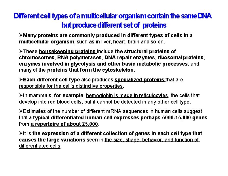 Different cell types of a multicellular organism contain the same DNA but produce different Different cell types of a multicellular organism contain the same DNA but produce different