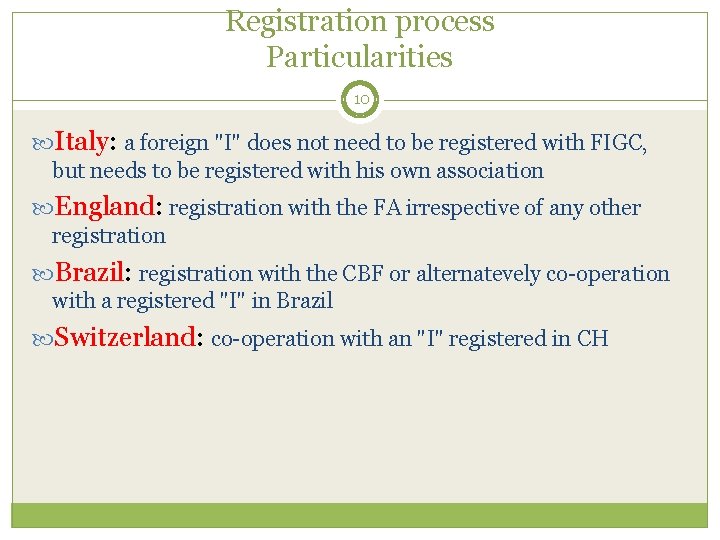 Registration process Particularities 10 Italy: a foreign "I" does not need to be registered