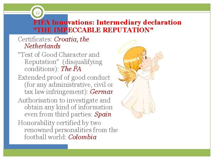 12 FIFA Innovations: Intermediary declaration "THE IMPECCABLE REPUTATION" Certificates: Croatia, the Netherlands "Test of