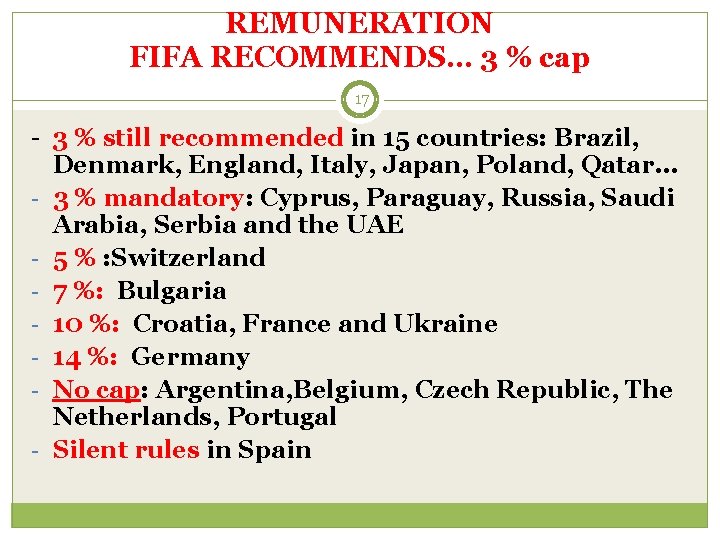 REMUNERATION FIFA RECOMMENDS… 3 % cap 17 - 3 % still recommended in 15