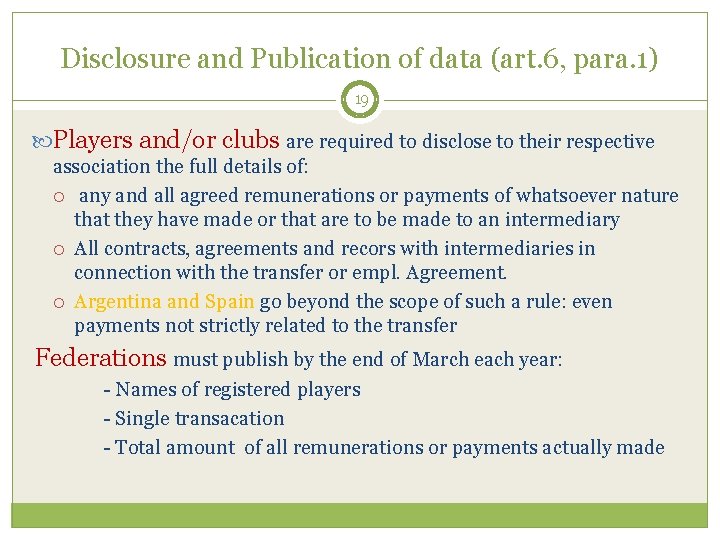 Disclosure and Publication of data (art. 6, para. 1) 19 Players and/or clubs are