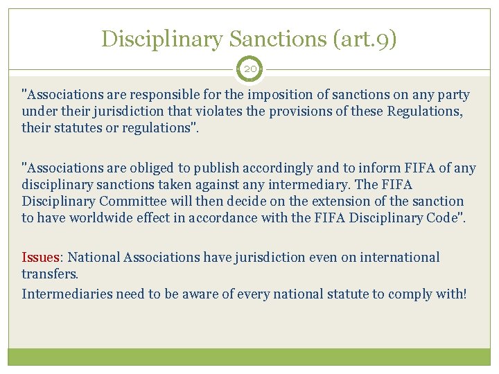 Disciplinary Sanctions (art. 9) 20 "Associations are responsible for the imposition of sanctions on