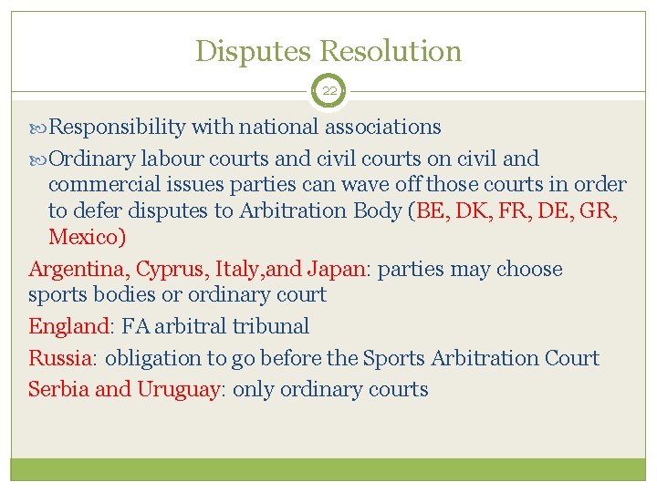Disputes Resolution 22 Responsibility with national associations Ordinary labour courts and civil courts on