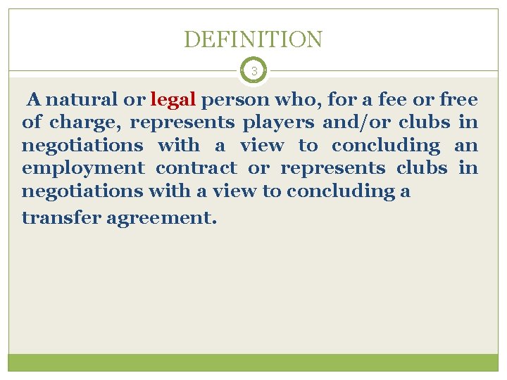 DEFINITION 3 A natural or legal person who, for a fee or free of