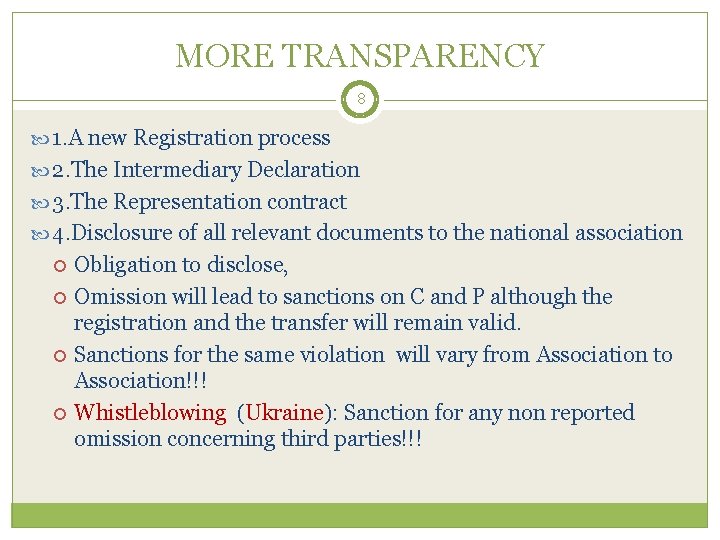 MORE TRANSPARENCY 8 1. A new Registration process 2. The Intermediary Declaration 3. The