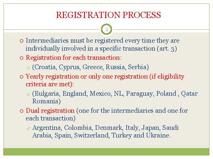 REGISTRATION PROCESS 9 Intermediaries must be registered every time they are individually involved in