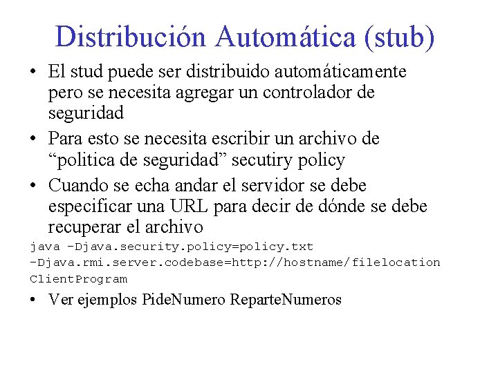 Distribución Automática (stub) • El stud puede ser distribuido automáticamente pero se necesita agregar