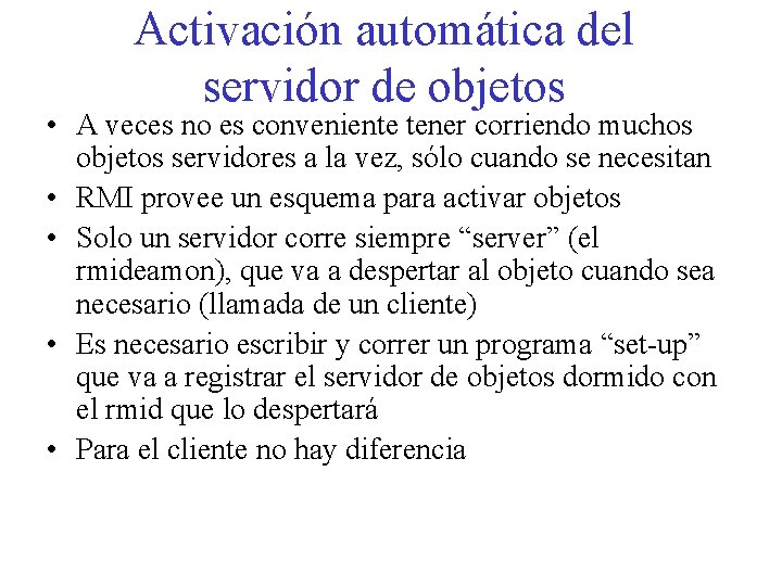 Activación automática del servidor de objetos • A veces no es conveniente tener corriendo