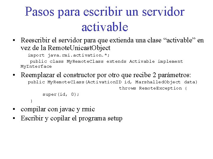 Pasos para escribir un servidor activable • Reescribir el servidor para que extienda una