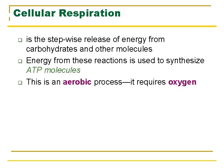 Cellular Respiration q q q is the step-wise release of energy from carbohydrates and