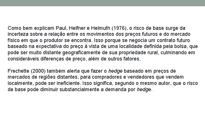 Como bem explicam Paul, Heifner e Helmuth (1976), o risco de base surge da