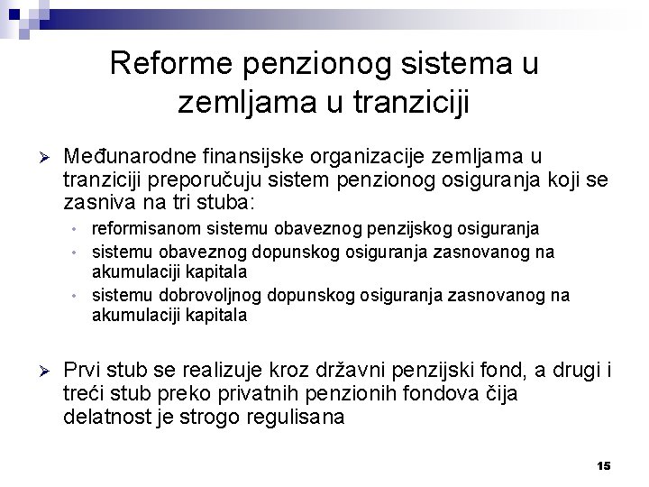 Reforme penzionog sistema u zemljama u tranziciji Ø Međunarodne finansijske organizacije zemljama u tranziciji