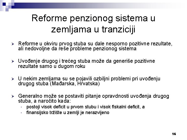 Reforme penzionog sistema u zemljama u tranziciji Ø Reforme u okviru prvog stuba su