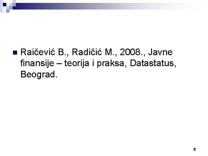 n Raičević B. , Radičić M. , 2008. , Javne finansije – teorija i