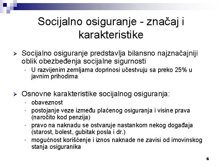 Socijalno osiguranje - značaj i karakteristike Ø Socijalno osiguranje predstavlja bilansno najznačajniji oblik obezbeđenja