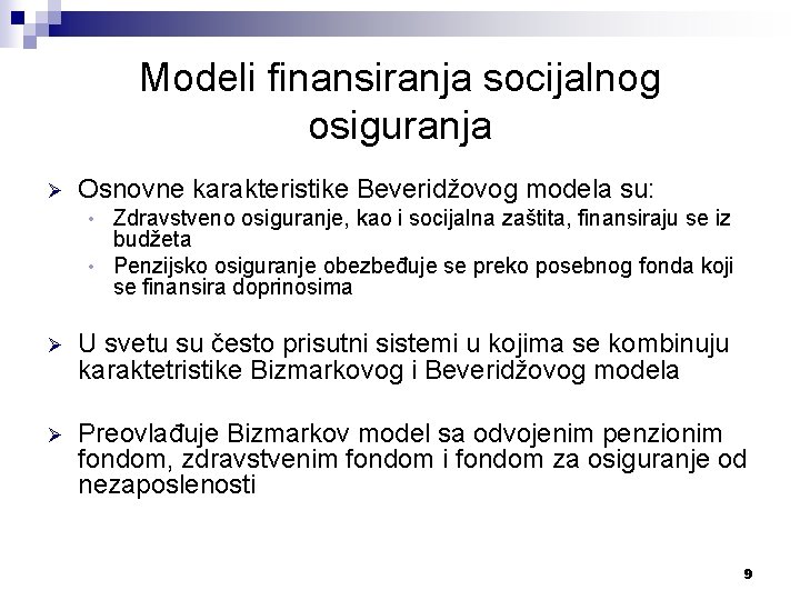 Modeli finansiranja socijalnog osiguranja Ø Osnovne karakteristike Beveridžovog modela su: Zdravstveno osiguranje, kao i