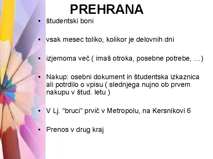 PREHRANA • študentski boni • vsak mesec toliko, kolikor je delovnih dni • izjemoma