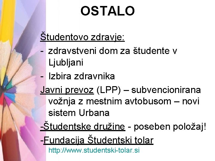OSTALO Študentovo zdravje: - zdravstveni dom za študente v Ljubljani - Izbira zdravnika Javni