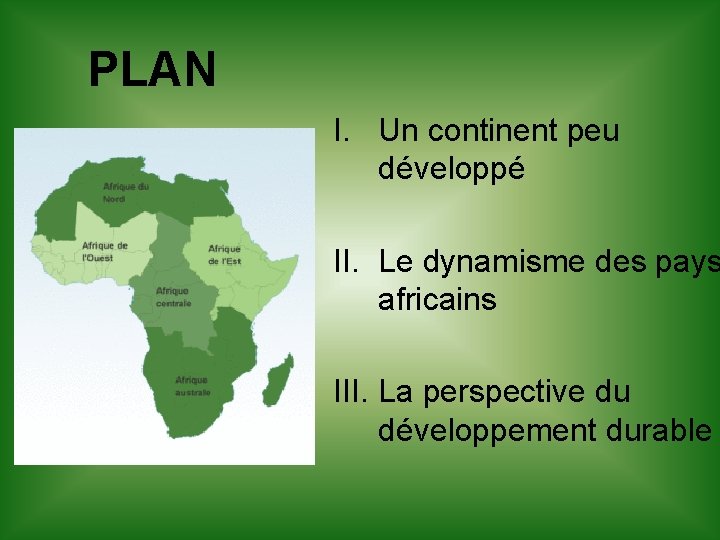 PLAN I. Un continent peu développé II. Le dynamisme des pays africains III. La