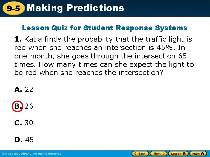 9 -5 Making Predictions Lesson Quiz for Student Response Systems 1. Katia finds the