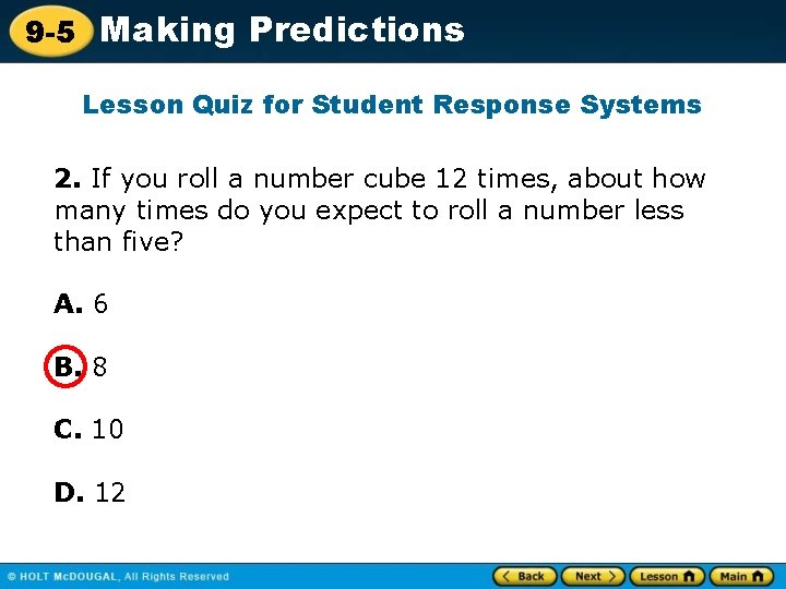 9 -5 Making Predictions Lesson Quiz for Student Response Systems 2. If you roll