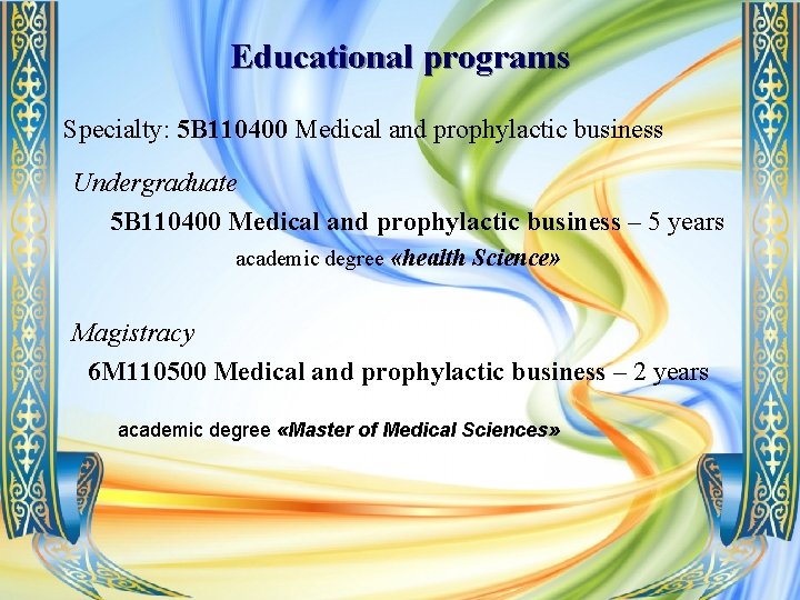 Educational programs Specialty: 5 B 110400 Medical and prophylactic business Undergraduate 5 B 110400