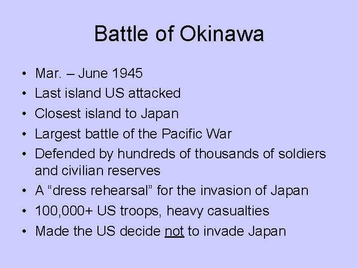 Battle of Okinawa • • • Mar. – June 1945 Last island US attacked