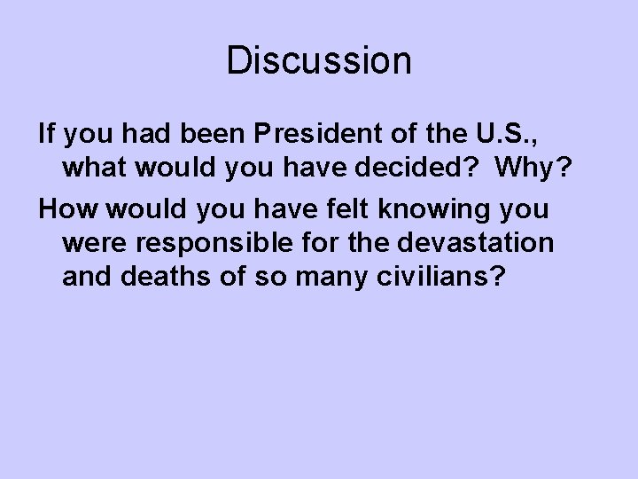 Discussion If you had been President of the U. S. , what would you