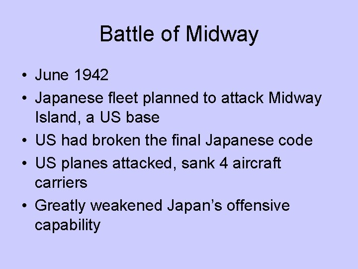 Battle of Midway • June 1942 • Japanese fleet planned to attack Midway Island,