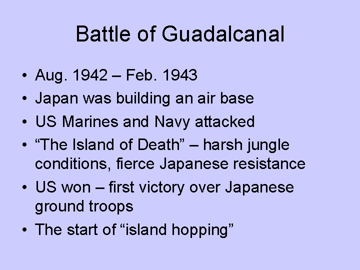 Battle of Guadalcanal • • Aug. 1942 – Feb. 1943 Japan was building an