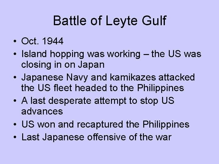 Battle of Leyte Gulf • Oct. 1944 • Island hopping was working – the