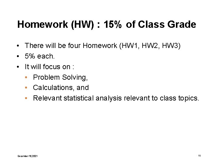 Homework (HW) : 15% of Class Grade • There will be four Homework (HW