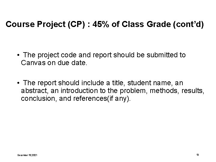 Course Project (CP) : 45% of Class Grade (cont’d) • The project code and
