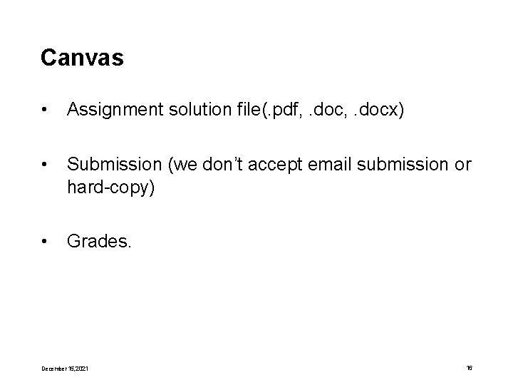 Canvas • Assignment solution file(. pdf, . docx) • Submission (we don’t accept email
