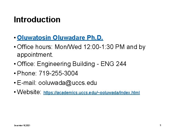 Introduction • Oluwatosin Oluwadare Ph. D. • Office hours: Mon/Wed 12: 00 -1: 30