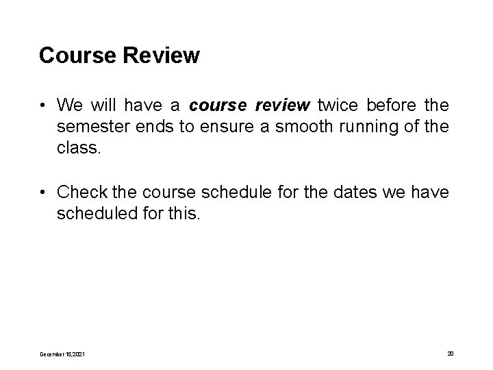 Course Review • We will have a course review twice before the semester ends