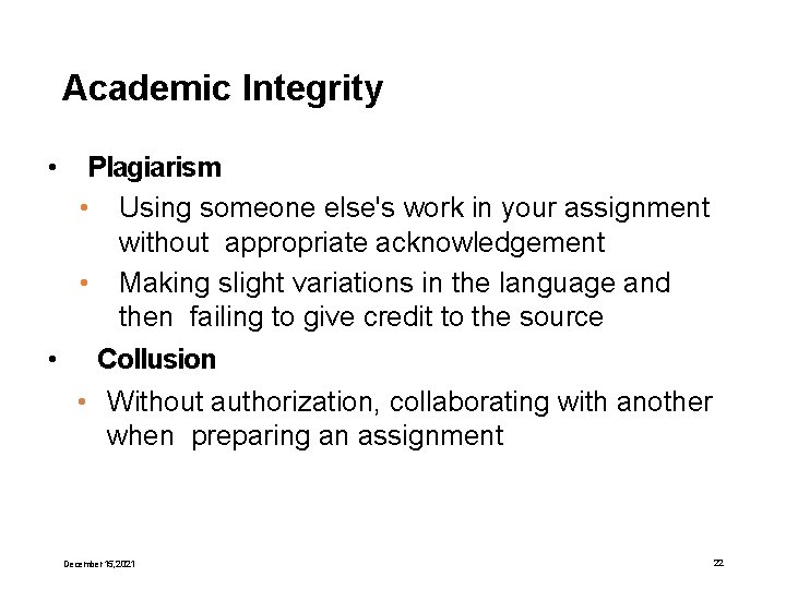 Academic Integrity • Plagiarism • Using someone else's work in your assignment without appropriate