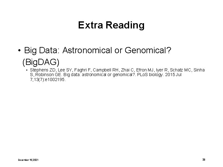 Extra Reading • Big Data: Astronomical or Genomical? (Big. DAG) • Stephens ZD, Lee