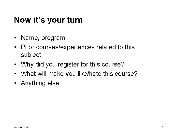 Now it’s your turn • Name, program • Prior courses/experiences related to this subject