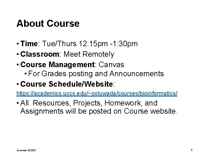 About Course • Time: Tue/Thurs 12: 15 pm -1: 30 pm • Classroom: Meet