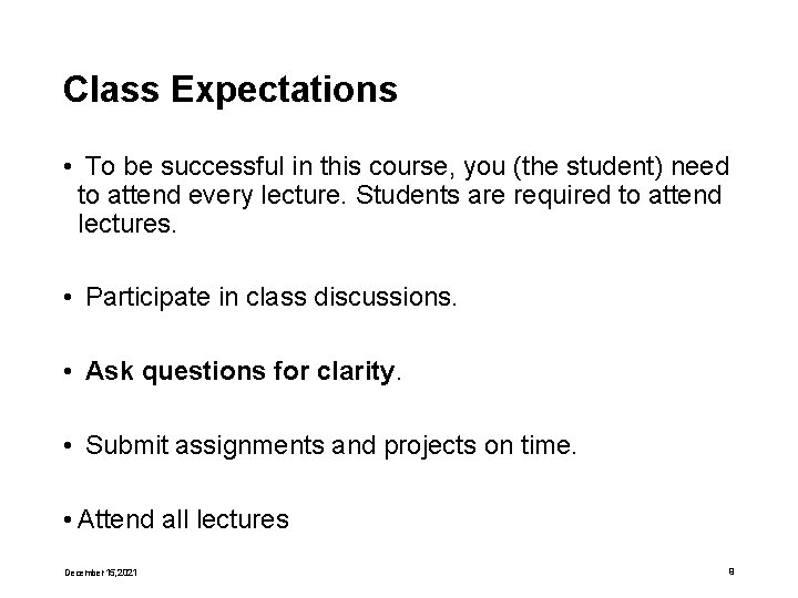 Class Expectations • To be successful in this course, you (the student) need to