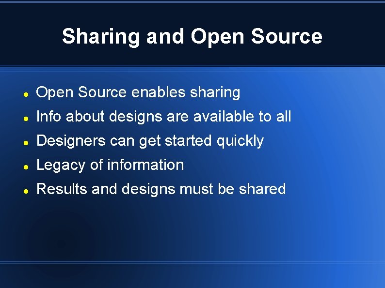 Sharing and Open Source enables sharing Info about designs are available to all Designers