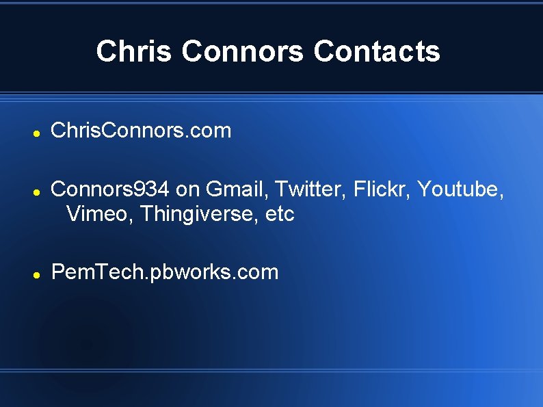 Chris Connors Contacts Chris. Connors. com Connors 934 on Gmail, Twitter, Flickr, Youtube, Vimeo,
