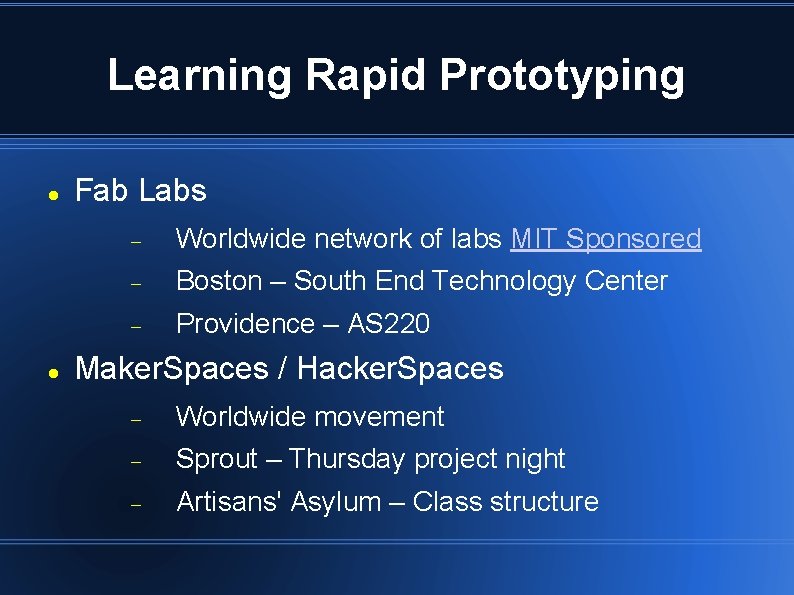 Learning Rapid Prototyping Fab Labs Worldwide network of labs MIT Sponsored Boston – South