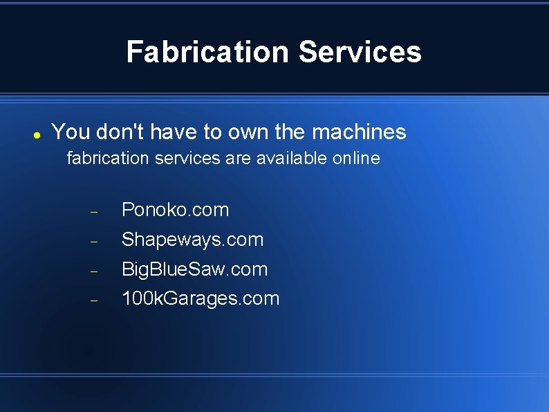 Fabrication Services You don't have to own the machines fabrication services are available online