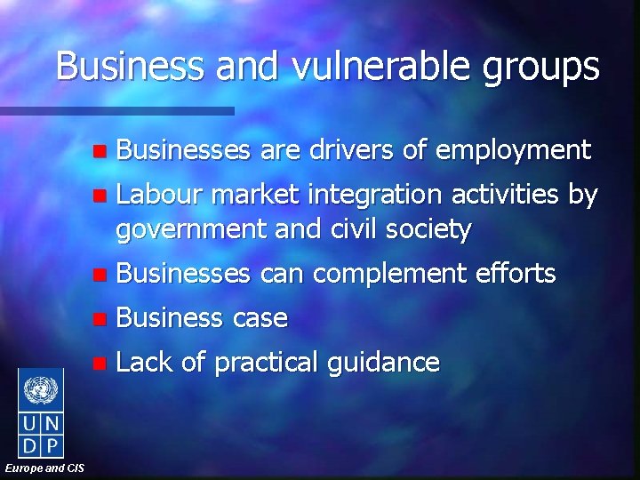 Business and vulnerable groups Europe and CIS n Businesses are drivers of employment n