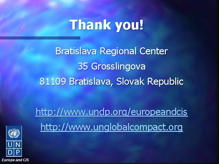 Thank you! Bratislava Regional Center 35 Grosslingova 81109 Bratislava, Slovak Republic http: //www. undp.