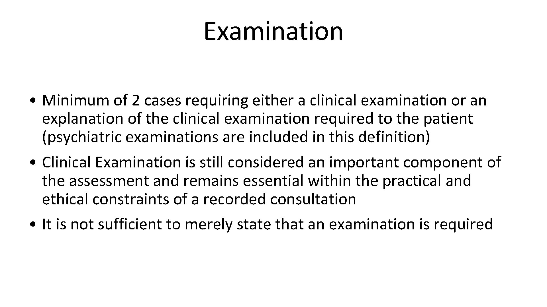Examination • Minimum of 2 cases requiring either a clinical examination or an explanation