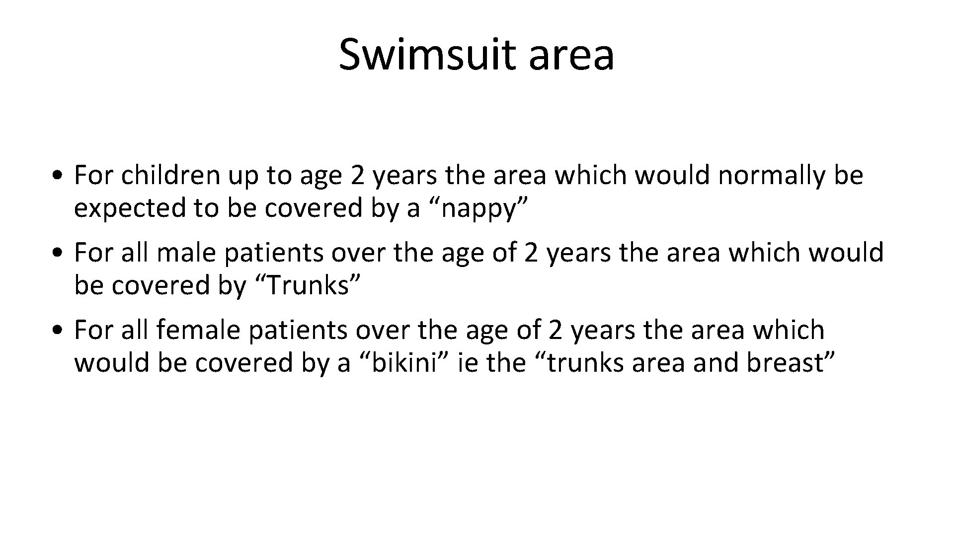 Swimsuit area • For children up to age 2 years the area which would