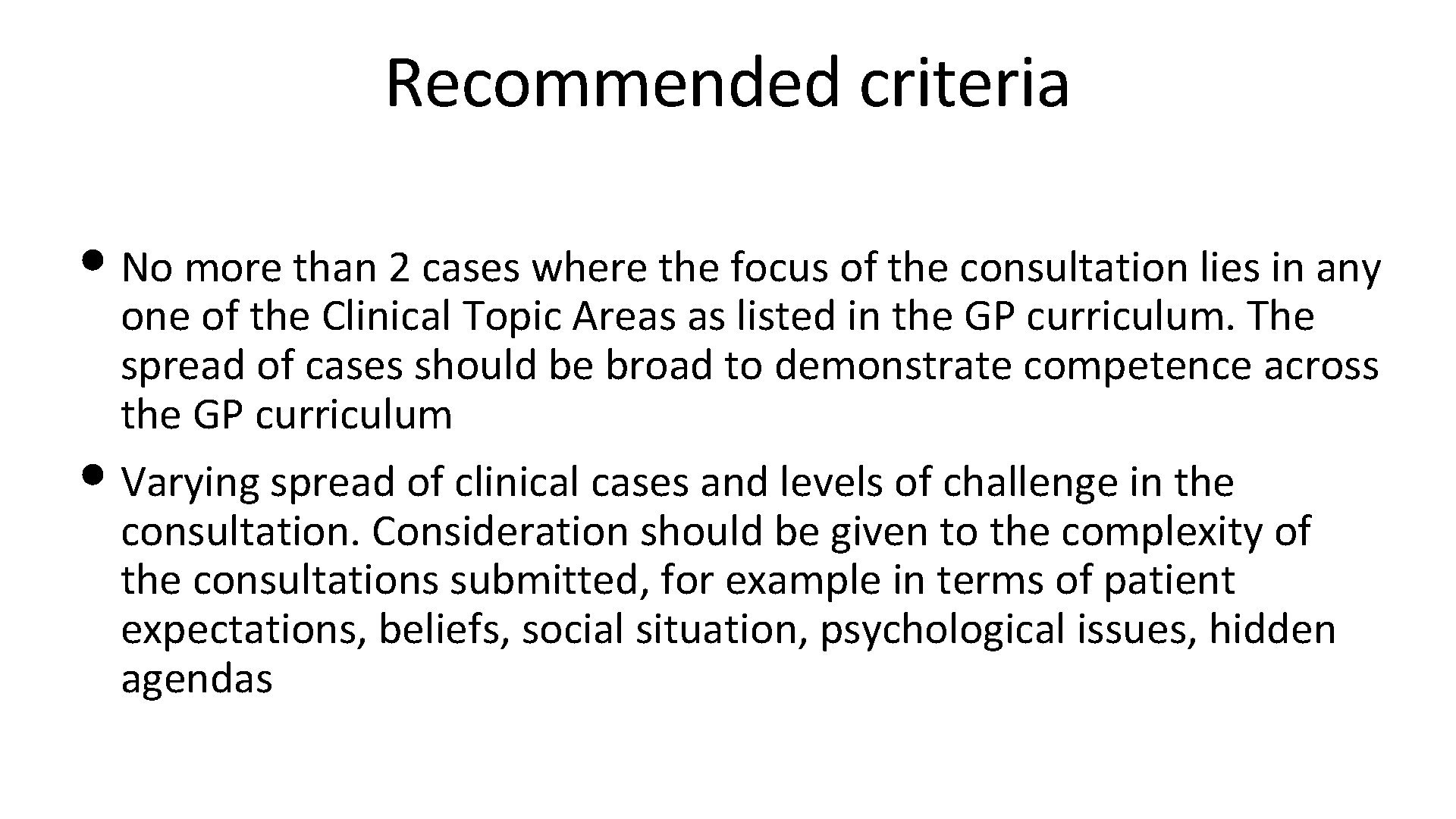 Recommended criteria • No more than 2 cases where the focus of the consultation